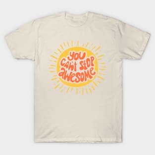 you can't stop awesome T-Shirt